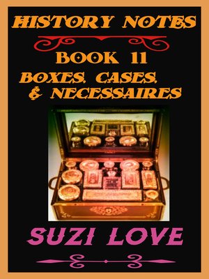 cover image of Boxes, Cases, and Necessaires. History Notes Book 11